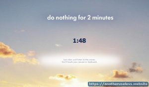 donothingfor2minutes invites you to do nothing for 2 minutes, do nothing, two minutes, just relax and listen to the waves.