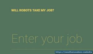 The robots are coming. And you can tell how close they are by asking a simple question: Will robots take my job?