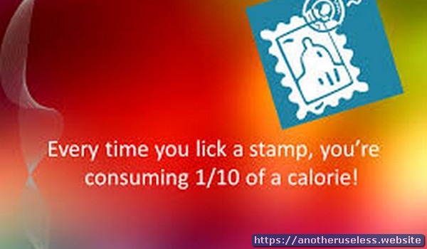 Every time you lick a stamp, you consume 1 10 of a calorie